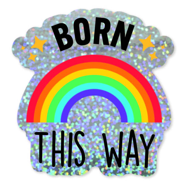 BORN THIS WAY - GLITTER